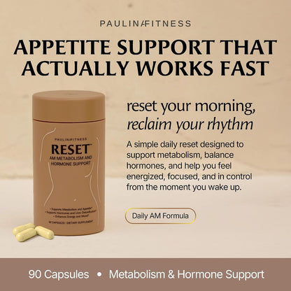 Paulina FITNESS Reset AM Metabolism & Hormone Support - 90 Caps | Supports Appetite & Metabolism Regulation, Enhanced Energy & Mood, Hormone Balance For Holistic Wellness, Unflavored